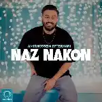 دانلود آهنگ ناز نکن از امیرحسین افتخاری
